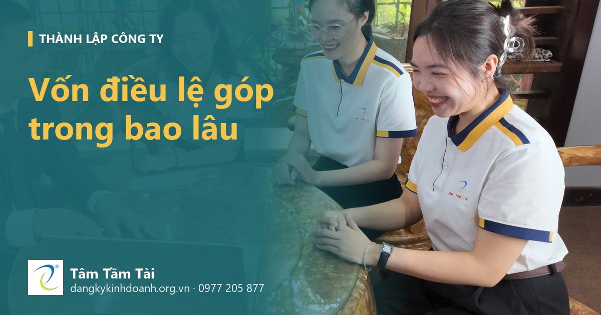 Vốn điều lệ góp trong bao lâu – ảnh nền: anh Nguyễn Quốc Huy cùng đội ngũ tư vấn xem hồ sơ