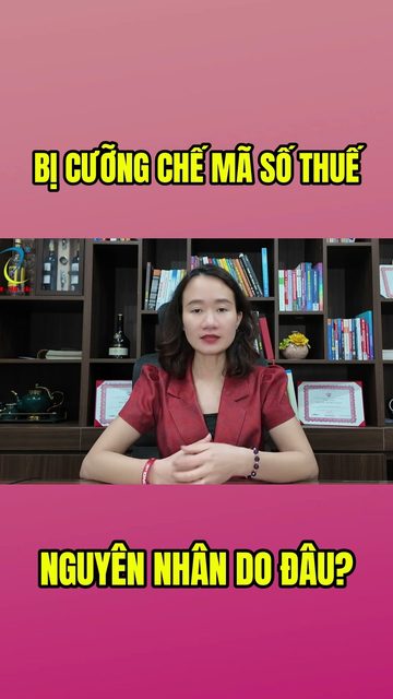 Cảnh Báo: Doanh Nghiệp Có Thể Bị Cưỡng Chế Mã Số Thuế Vì Lý Do Này!