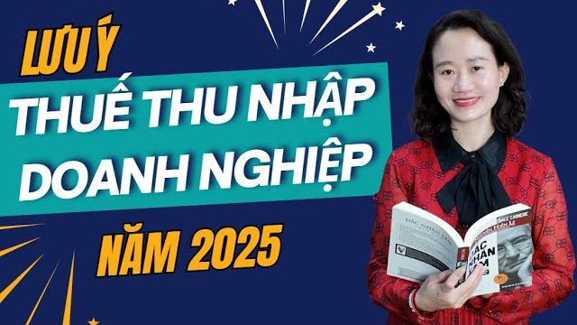 Thảo Nguyễn giải thích: Thuế thu nhập doanh nghiệp: lưu ý quan trọng