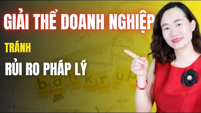 Thảo Nguyễn giải thích: Thuế cần xử lý khi giải thể doanh nghiệp
